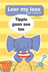 Book cover of Leer my lees (Vlak 3 Boek 4): Tippie gaan see toe by José Palmer