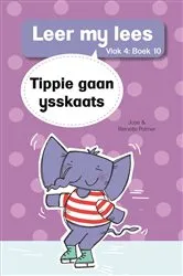 Book cover of Leer my lees (Vlak 4 Boek 10): Tippie gaan ysskaats by José Palmer