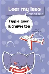 Book cover of Leer my lees (Vlak 4 Boek 4): Tippie gaan lughawe toe by José Palmer