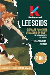 Book cover of Leesgids: Die ware avonture van Adelie en Riley by Ilouise Muzzell