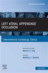 Book cover of Left Atrial Appendage Occlusion, An Issue of Interventional Cardiology Clinics, E-Book by Matthew James Daniels BSc MA MB BChir PhD (Cantab) MRCP FSCAI