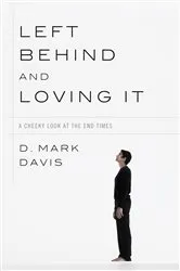 Book cover of Left Behind and Loving It by D. Mark Davis
