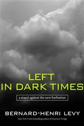Book cover of Left in Dark Times by Bernard-Henri Lévy