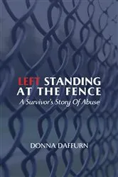 Book cover of Left Standing at the Fence by Donna Daffurn