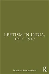 Book cover of Leftism in India, 1917–1947 by Satyabrata Rai Chowdhuri