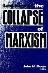 Book cover of Legacies of the Collapse of Marxism by John H. Moore