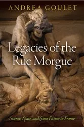 Book cover of Legacies of the Rue Morgue by Andrea Goulet