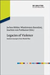 Book cover of Legacies of Violence: Eastern Europe’s First World War by Jochen Böhler