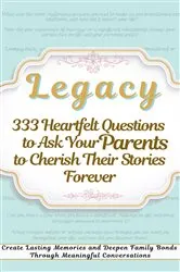 Book cover of Legacy 333 Heartfelt Questions to Ask Your Parents to Cherish Their Stories Forever by Devon Abbruzzese