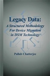 Book cover of Legacy Data: A Structured Methodology for Device Migration in DSM Technology by Pallab Chatterjee