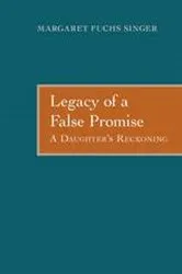 Book cover of Legacy of a False Promise by Margaret Fuchs Singer