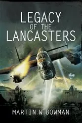 Book cover of Legacy of the Lancasters by Martin W. Bowman