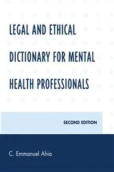 Book cover of Legal and Ethical Dictionary for Mental Health Professionals (2nd ed.) by C. Emmanuel Ahia