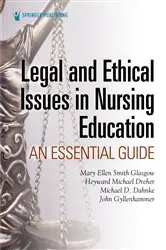 Book cover of Legal and Ethical Issues in Nursing Education by Mary Ellen Smith Glasgow