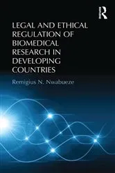 Book cover of Legal and Ethical Regulation of Biomedical Research in Developing Countries by Remigius N. Nwabueze