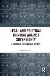 Book cover of Legal and Political Thinking Against Sovereignty by Hugo Canihac