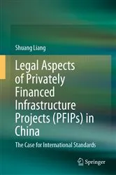 Book cover of Legal Aspects of Privately Financed Infrastructure Projects (PFIPs) in China by Shuang Liang