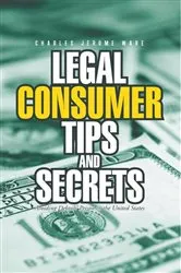 Book cover of Legal Consumer Tips and Secrets by Unknown