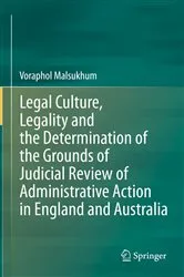 Book cover of Legal Culture, Legality and the Determination of the Grounds of Judicial Review of Administrative Action in England and Australia by Voraphol Malsukhum