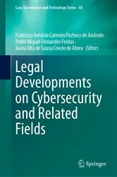 Book cover of Legal Developments on Cybersecurity and Related Fields by Francisco António Carneiro Pacheco de Andrade
