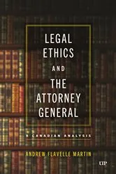 Book cover of Legal Ethics and the Attorney General by Andrew Flavelle Martin