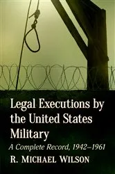 Book cover of Legal Executions by the United States Military by R. Michael Wilson