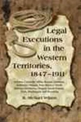 Book cover of Legal Executions in the Western Territories, 1847-1911 by R. Michael Wilson