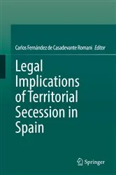 Book cover of Legal Implications of Territorial Secession in Spain by Carlos Fernández de Casadevante Romani