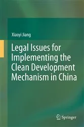 Book cover of Legal Issues for Implementing the Clean Development Mechanism in China by Xiaoyi Jiang