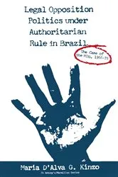 Book cover of Legal Opposition Politics under Authoritarian Rule in Brazil by Maria D'Alva G. Kinzo