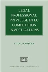 Book cover of Legal Professional Privilege in EU Competition Investigations by Etsuko Kameoka
