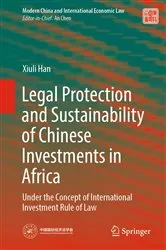 Book cover of Legal Protection and Sustainability of Chinese Investments in Africa by Xiuli Han