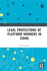 Book cover of Legal Protections of Platform Workers in China by Unknown