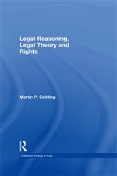 Book cover of Legal Reasoning, Legal Theory and Rights by Martin P. Golding