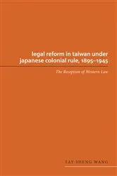 Book cover of Legal Reform in Taiwan under Japanese Colonial Rule, 1895-1945 by Tay-sheng Wang
