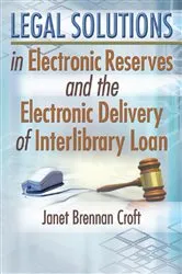Book cover of Legal Solutions in Electronic Reserves and the Electronic Delivery of Interlibrary Loan by Janet Brennan Croft