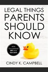 Book cover of Legal Things Parents Should Know by Campbell, Cindy , K.