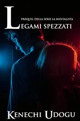 Book cover of Legami Spezzati: Prequel della serie La Mentalista by Unknown