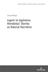 Book cover of Legein ta legomena. Herodotus' Stories as Natural Narrative by Mikolaj Szymański