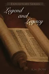 Book cover of Legend and Legacy by Kenneth W Bow