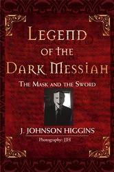 Book cover of Legend of the Dark Messiah by J. Johnson Higgins
