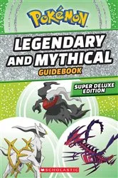 Book cover of Legendary and Mythical Guidebook: Super Deluxe Edition (Pokémon) by Simcha Whitehill