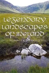 Book cover of Legendary Landscapes of Ireland by Veronica Heywood
