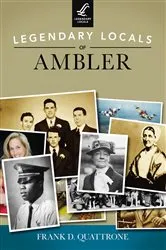 Book cover of Legendary Locals of Ambler by Frank D. Quattrone