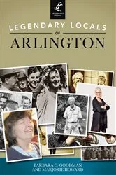 Book cover of Legendary Locals of Arlington by Barbara C. Goodman