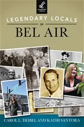 Book cover of Legendary Locals of Bel Air by Carol L. Deibel