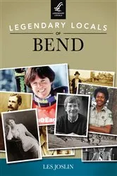 Book cover of Legendary Locals of Bend by Les Joslin