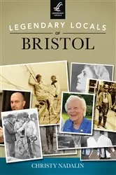 Book cover of Legendary Locals of Bristol by Christy Nadalin