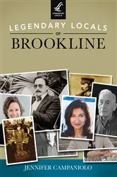 Book cover of Legendary Locals of Brookline by Jennifer Campaniolo