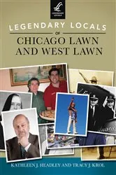 Book cover of Legendary Locals of Chicago Lawn and West Lawn by Kathleen J. Headley